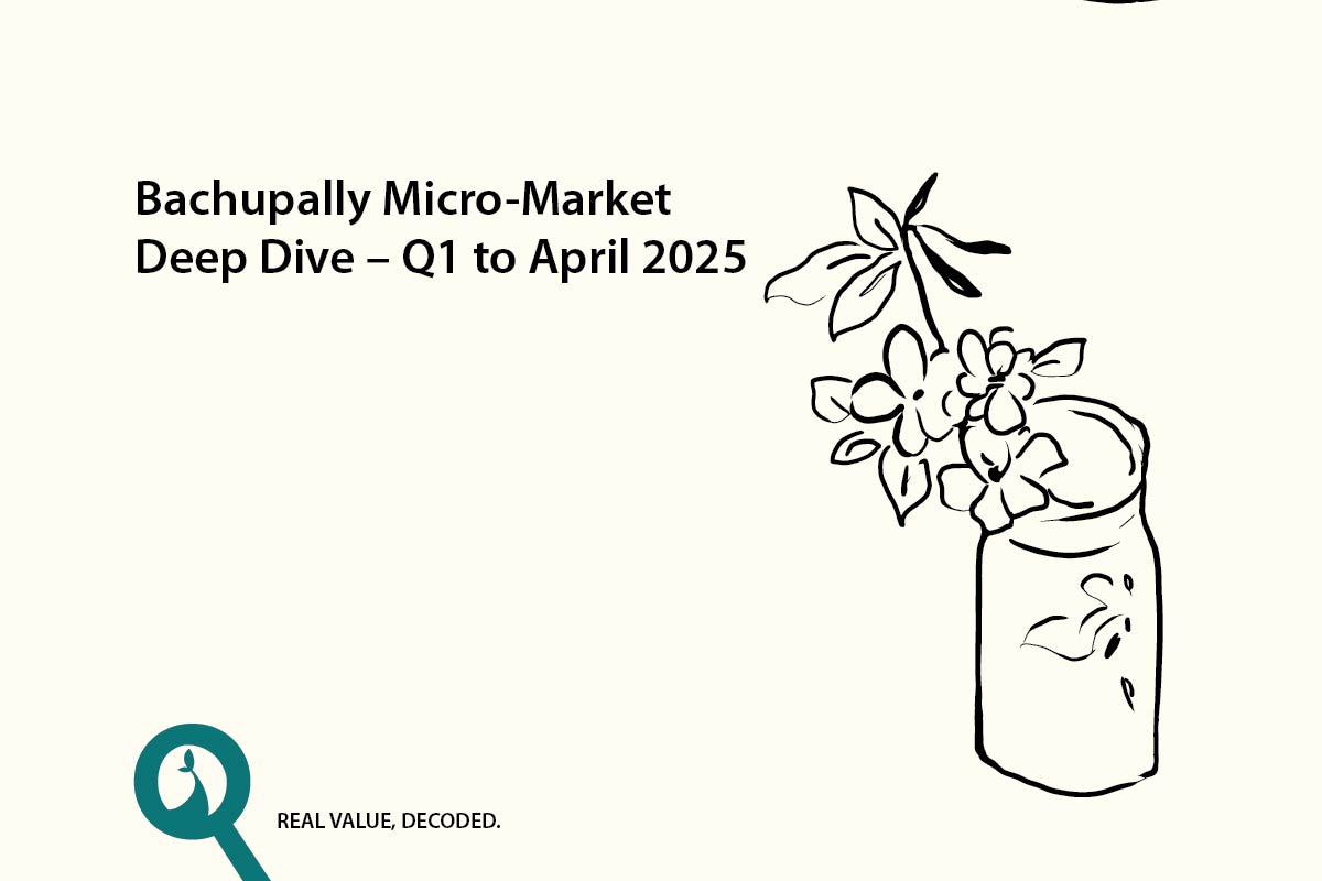 Bachupally Micro-Market Deep Dive – Q1 to April 2025