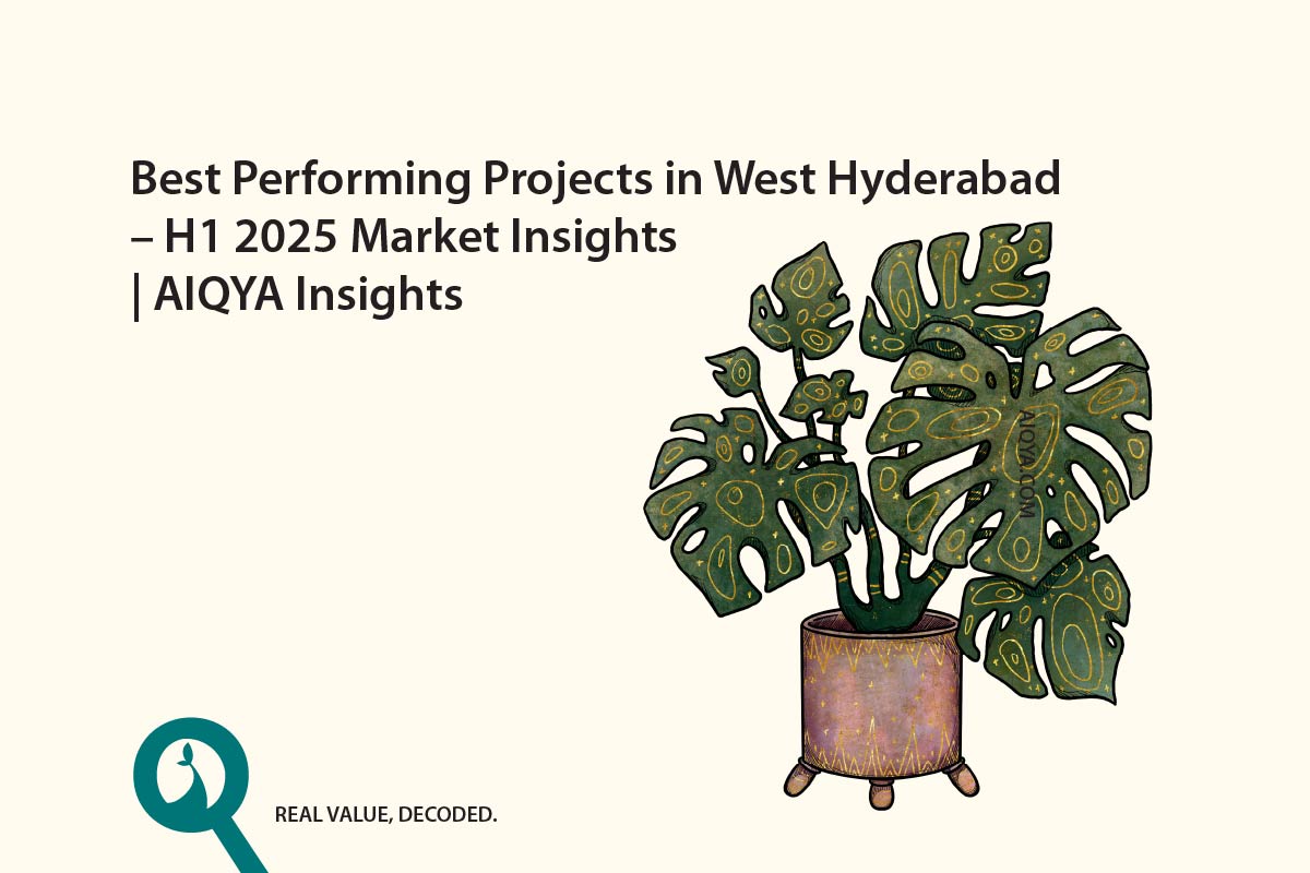 Best Performing Projects in West Hyderabad – H1 2025 Market Insights | AIQYA Insights