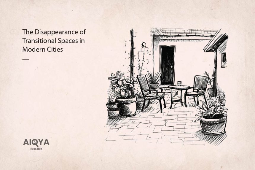 The Disappearance of Transitional Spaces in Modern Cities