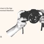 Architecture in the Age of Fragmented Attention
