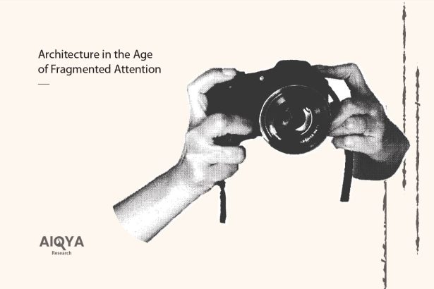 Architecture in the Age of Fragmented Attention