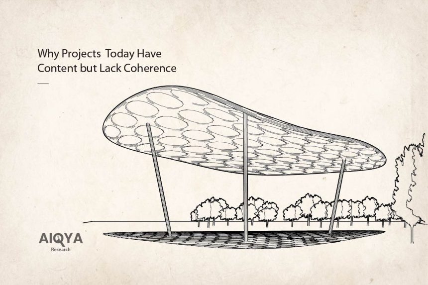 Why Projects Today Have Content but Lack Coherence