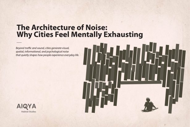 Poster announcing 'The Architecture of Noise: Why Cities Feel Mentally Exhausting' with a dramatic abstract bar motif on the right and a small AIQYA Habitat Studies logo bottom left.